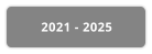 2021 - 2025